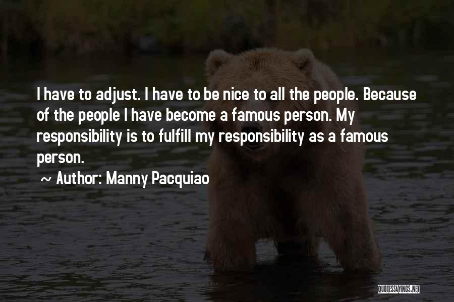 Famous Responsibility Quotes By Manny Pacquiao