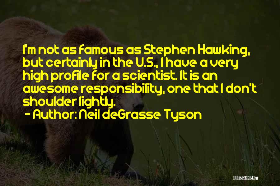 Famous Responsibility Quotes By Neil DeGrasse Tyson