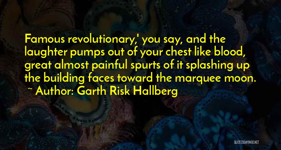 Famous Revolutionary Quotes By Garth Risk Hallberg