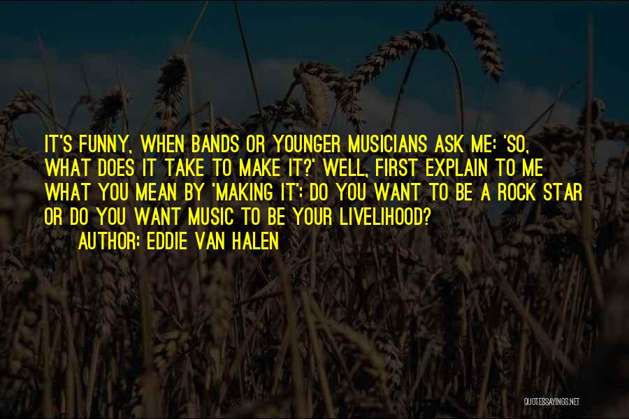 Famous Rock Quotes By Eddie Van Halen