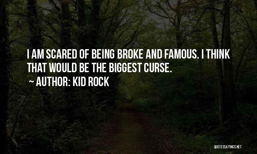 Famous Rock Quotes By Kid Rock