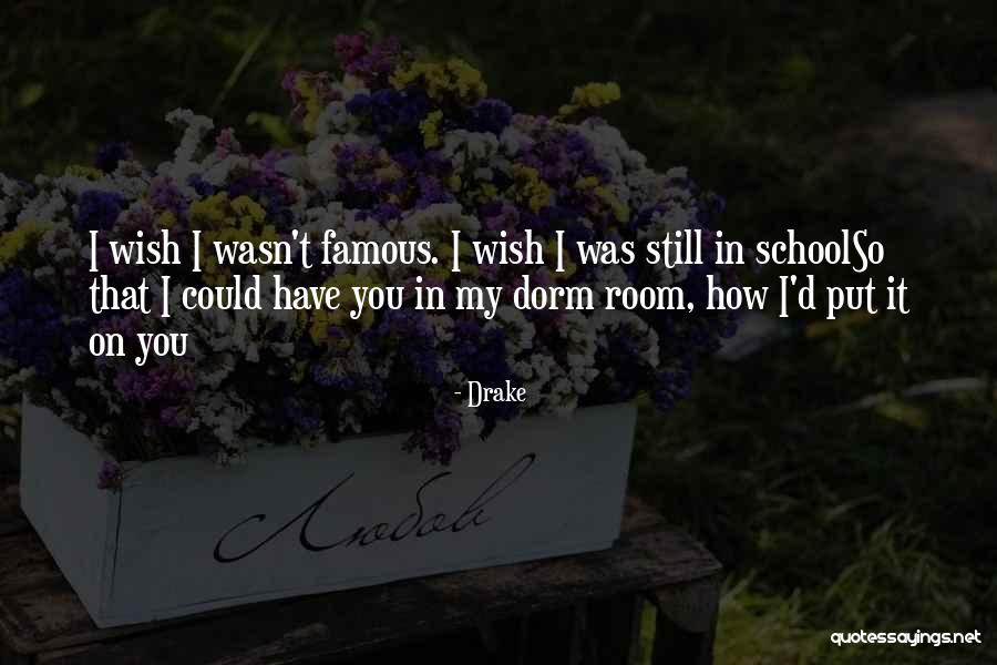 Famous Rooms Quotes By Drake