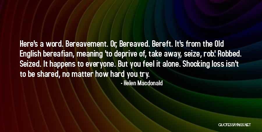 Famous Sappy Quotes By Helen Macdonald Famous Sappy Quotes By Helen Macdonald