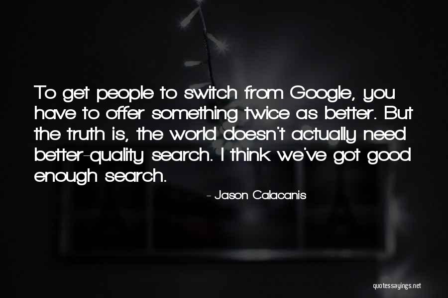 Famous Shelagh Delaney Quotes By Jason Calacanis Famous Shelagh Delaney Quotes By Jason Calacanis