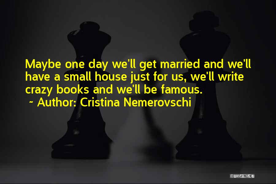 Famous Small Quotes By Cristina Nemerovschi