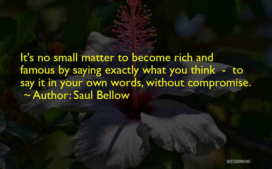 Famous Small Quotes By Saul Bellow