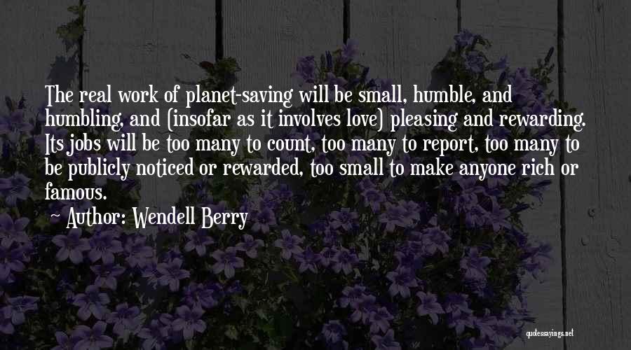 Famous Small Quotes By Wendell Berry