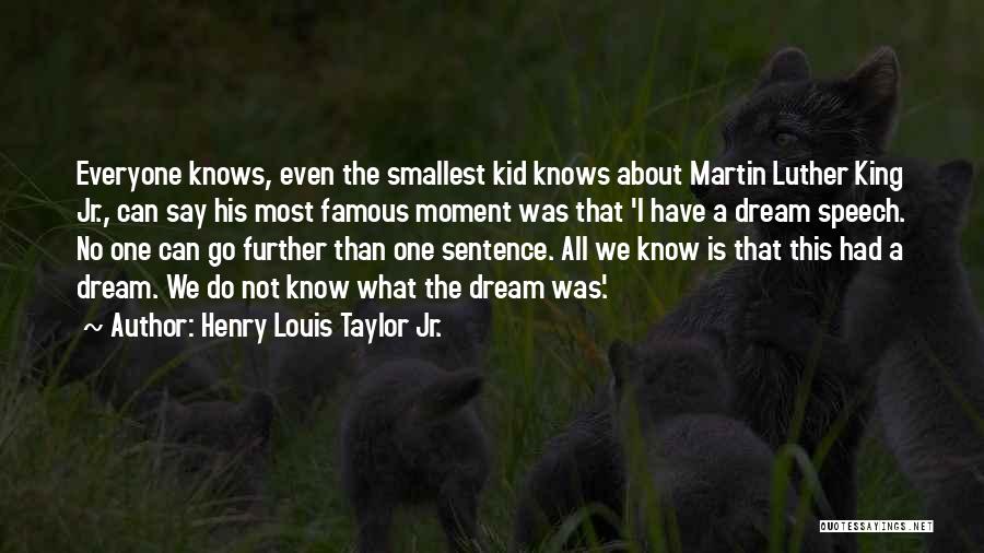 Famous Smallest Quotes By Henry Louis Taylor Jr.
