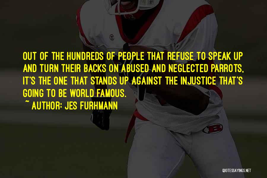 Famous Speak Out Quotes By Jes Furhmann