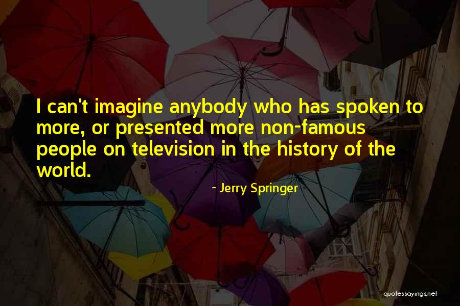 Famous Spoken Quotes By Jerry Springer Famous Spoken Quotes By Jerry Springer