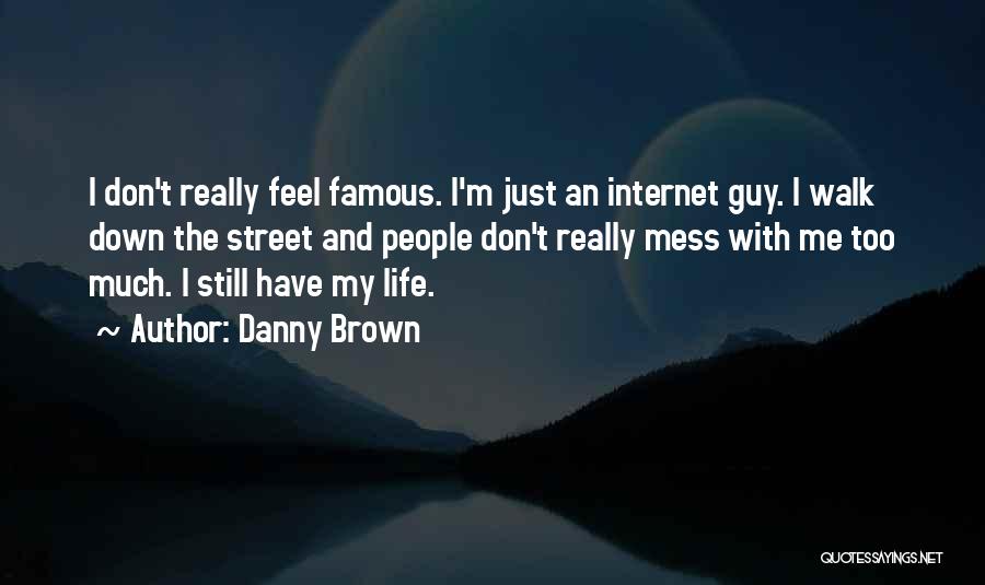 Famous Still Life Quotes By Danny Brown