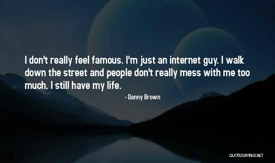 Famous Still Life Quotes By Danny Brown