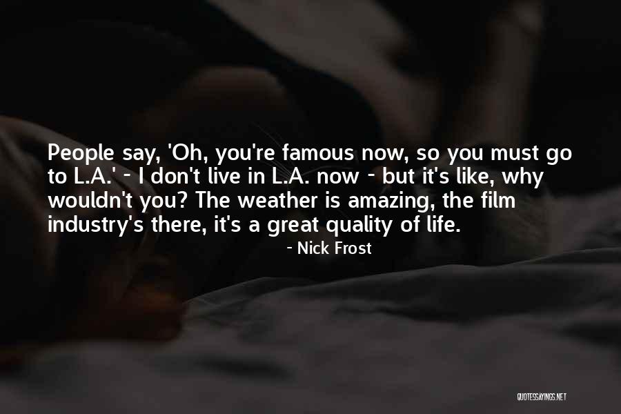 Famous Still Life Quotes By Nick Frost