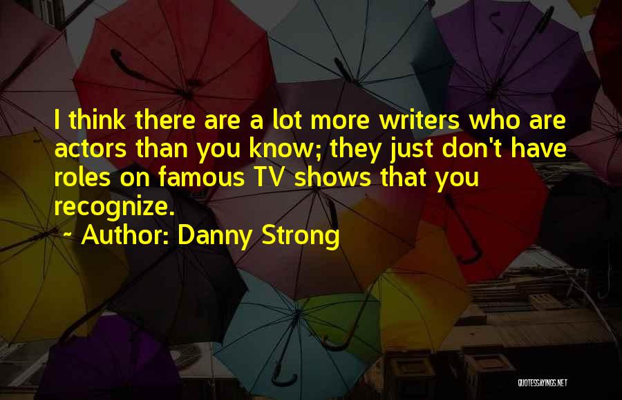 Famous Strong-minded Quotes By Danny Strong