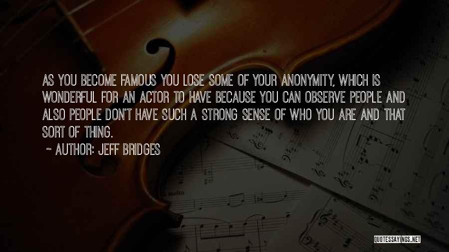 Famous Strong-minded Quotes By Jeff Bridges