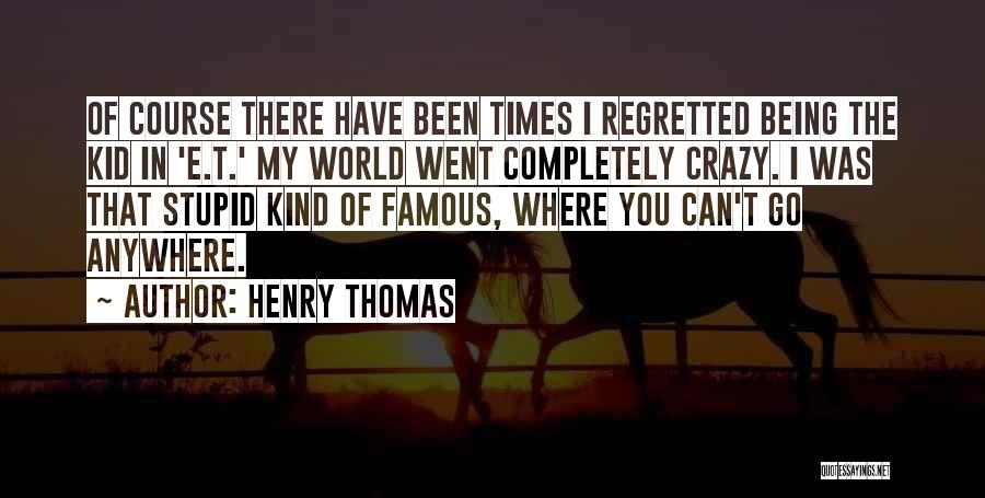 Famous Stupid Quotes By Henry Thomas