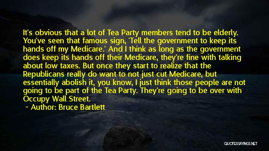 Famous Tea Party Quotes By Bruce Bartlett