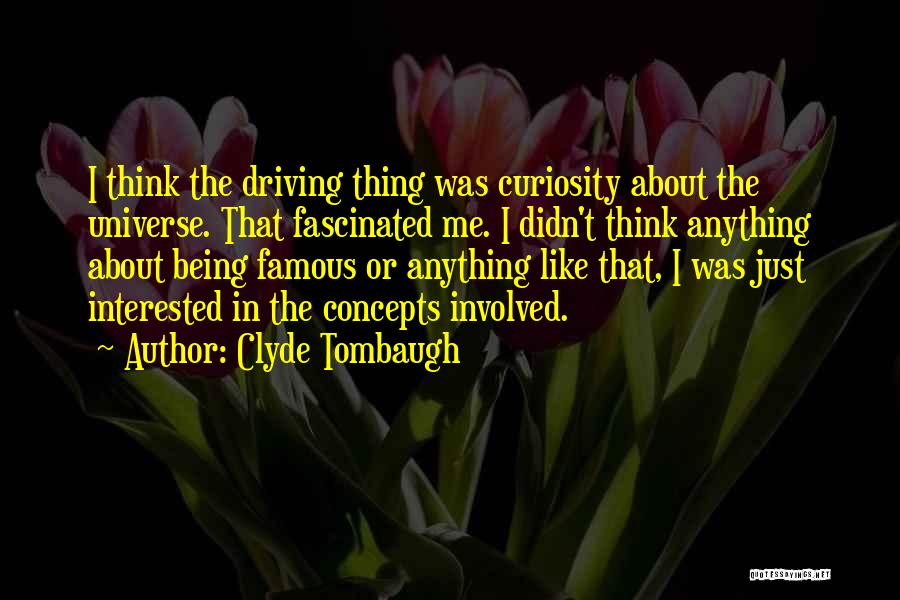 Famous Thing Quotes By Clyde Tombaugh