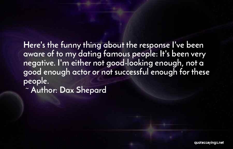 Famous Thing Quotes By Dax Shepard