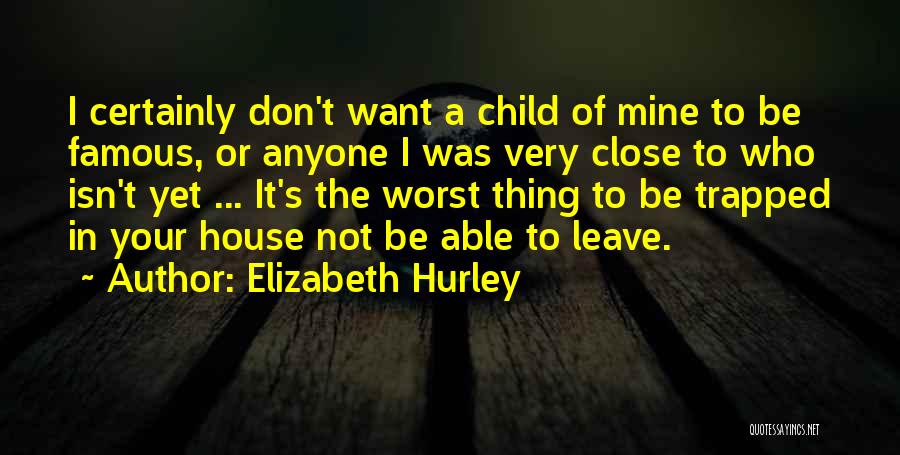 Famous Thing Quotes By Elizabeth Hurley