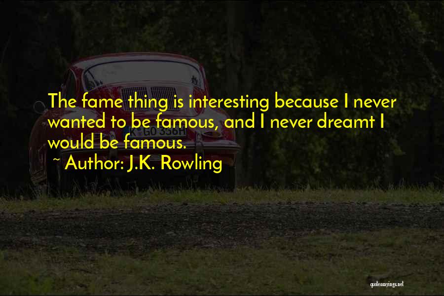 Famous Thing Quotes By J.K. Rowling