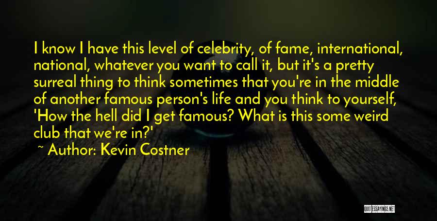Famous Thing Quotes By Kevin Costner
