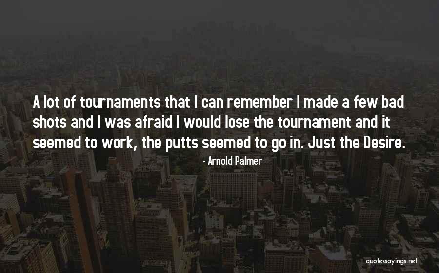 Famous Tribe Called Quest Quotes By Arnold Palmer Famous Tribe Called Quest Quotes By Arnold Palmer