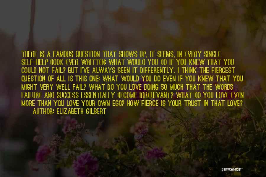 Famous Trust And Love Quotes By Elizabeth Gilbert