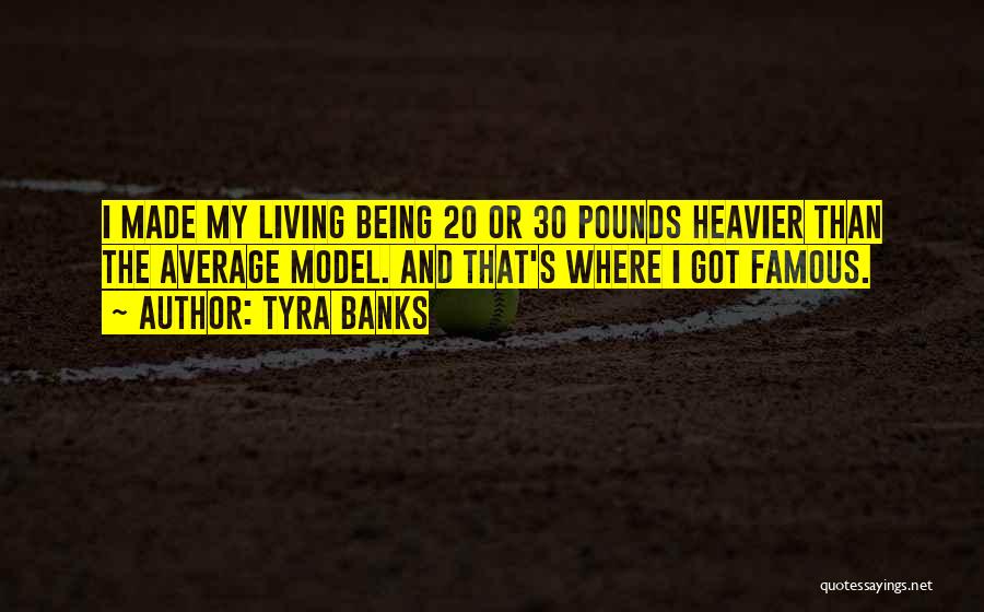 Famous Tyra Banks Quotes By Tyra Banks