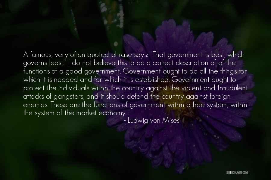 Famous Us Government Quotes By Ludwig Von Mises