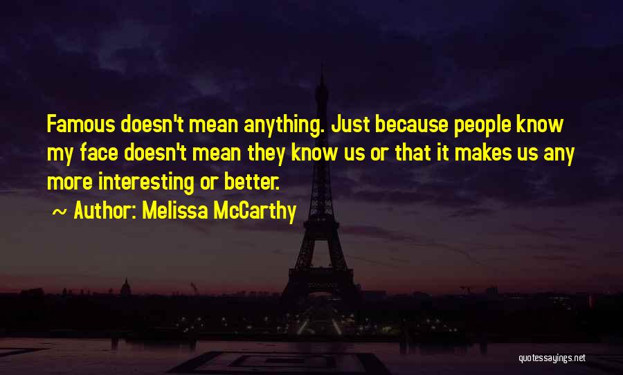 Famous Us Quotes By Melissa McCarthy