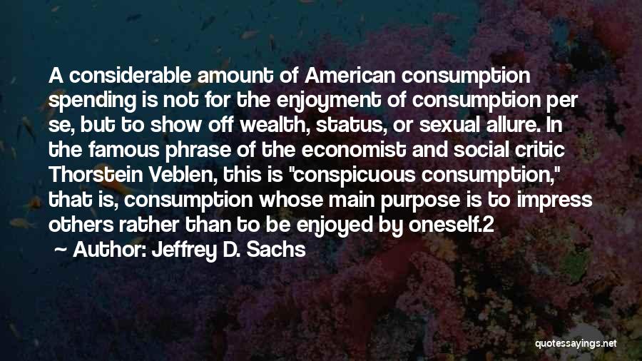 Famous Veblen Quotes By Jeffrey D. Sachs