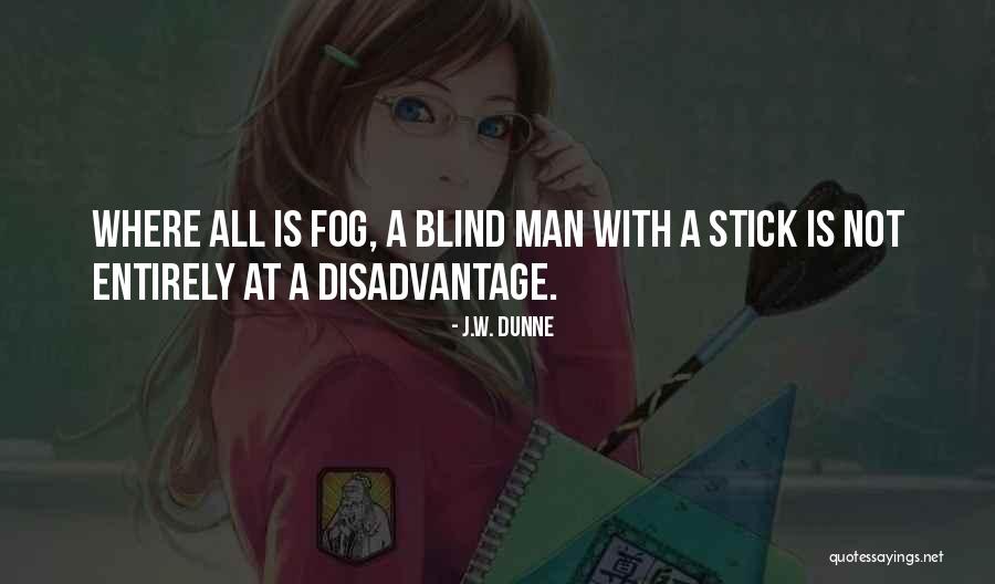 Famous Wanderers Quotes By J.W. Dunne Famous Wanderers Quotes By J.W. Dunne