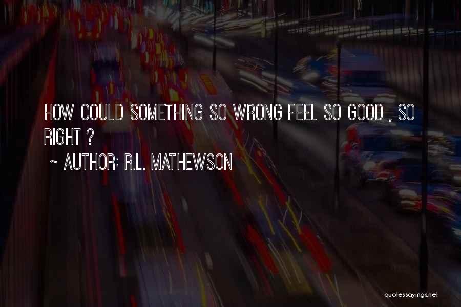 Famous Woodworkers Quotes By R.L. Mathewson