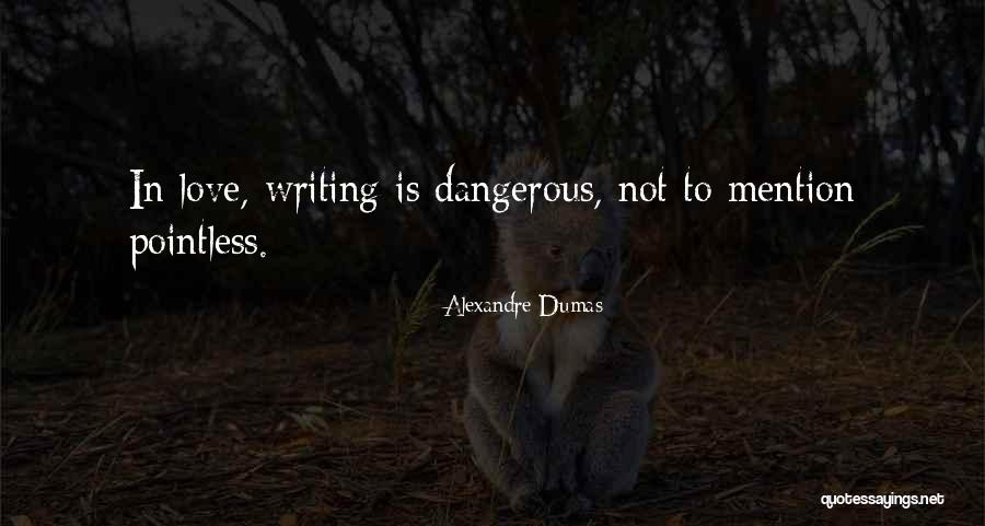 Famous Writing Quotes By Alexandre Dumas