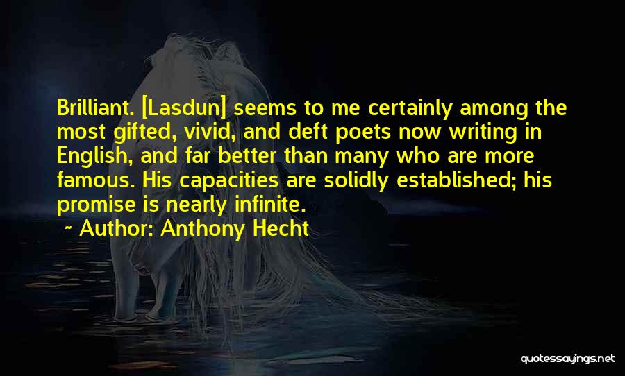 Famous Writing Quotes By Anthony Hecht