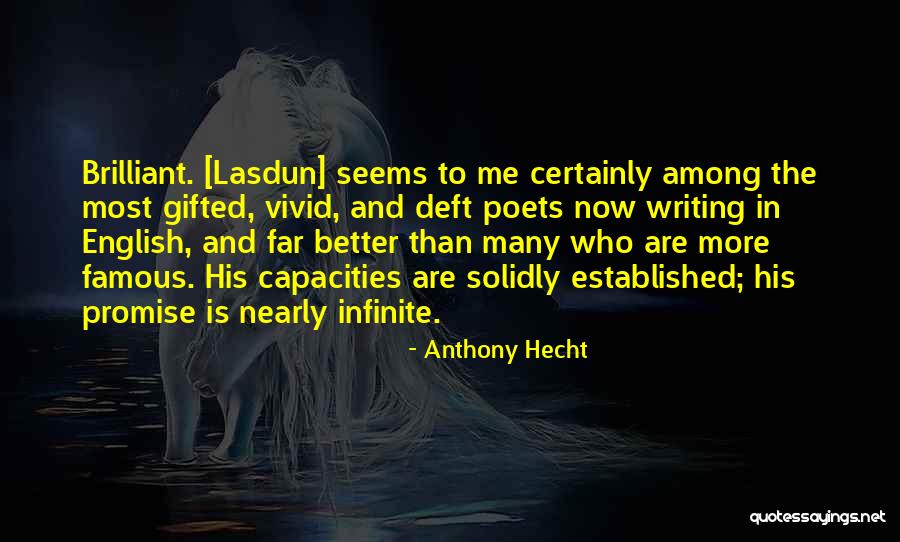 Famous Writing Quotes By Anthony Hecht