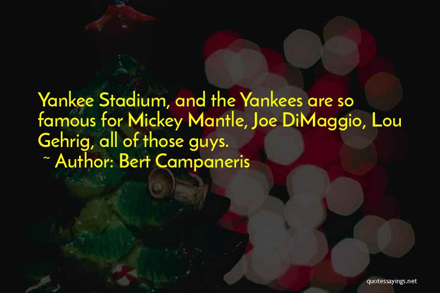 Famous Yankee Quotes By Bert Campaneris