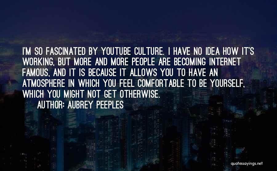 Famous Youtube Quotes By Aubrey Peeples