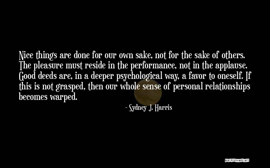 Famously Hot Quotes By Sydney J. Harris Famously Hot Quotes By Sydney J. Harris