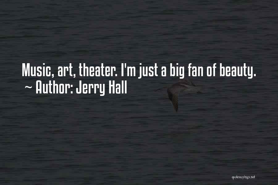 Fan Art Quotes By Jerry Hall