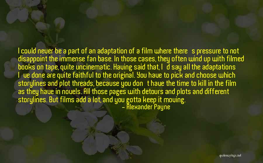 Fan Base Quotes By Alexander Payne Fan Base Quotes By Alexander Payne
