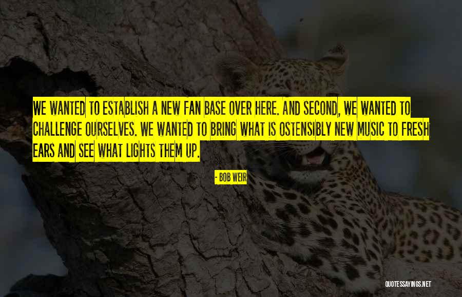 Fan Base Quotes By Bob Weir Fan Base Quotes By Bob Weir