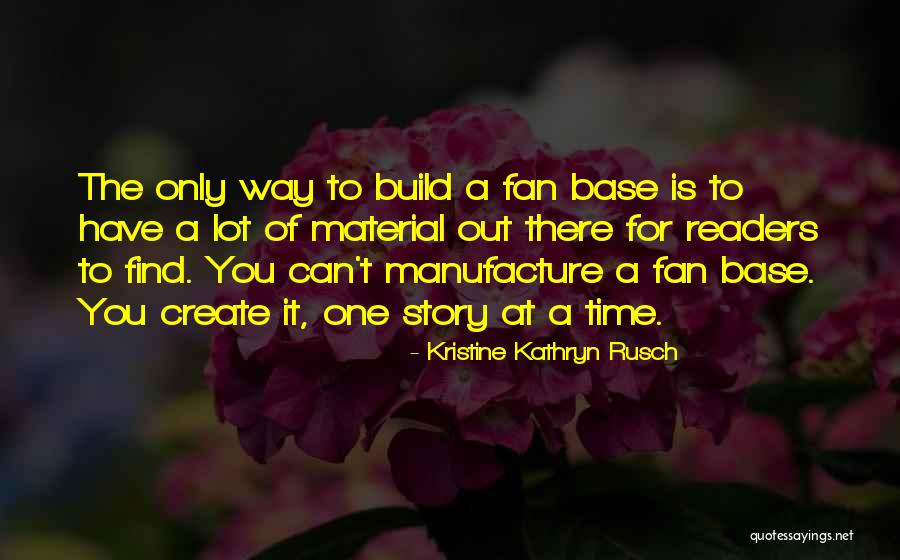 Fan Base Quotes By Kristine Kathryn Rusch Fan Base Quotes By Kristine Kathryn Rusch