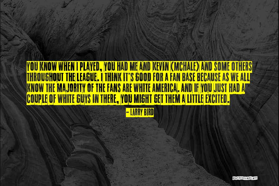 Fan Base Quotes By Larry Bird Fan Base Quotes By Larry Bird