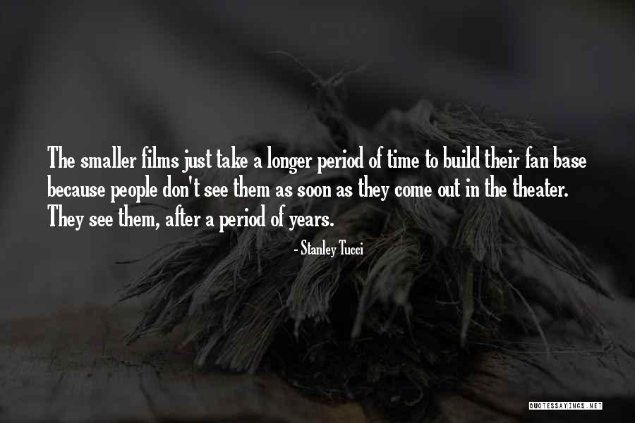 Fan Base Quotes By Stanley Tucci Fan Base Quotes By Stanley Tucci