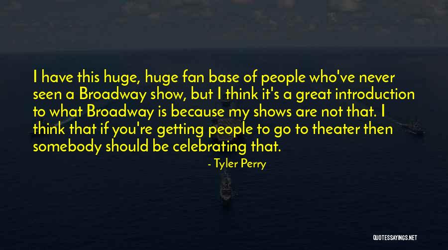 Fan Base Quotes By Tyler Perry Fan Base Quotes By Tyler Perry