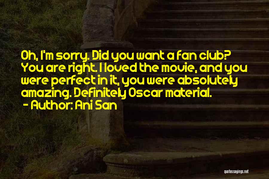Fan Club Quotes By Ani San