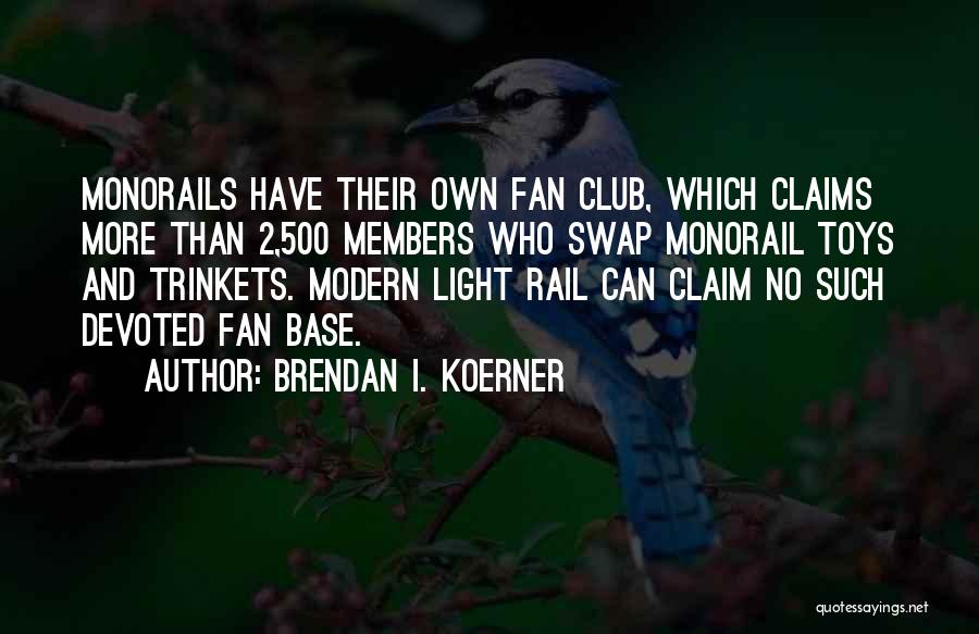 Fan Club Quotes By Brendan I. Koerner