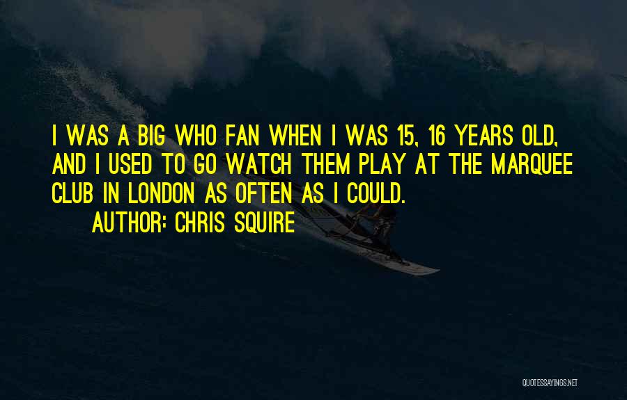 Fan Club Quotes By Chris Squire